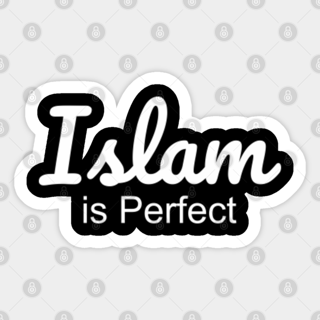 Islam is Perfect Islam Sticker TeePublic